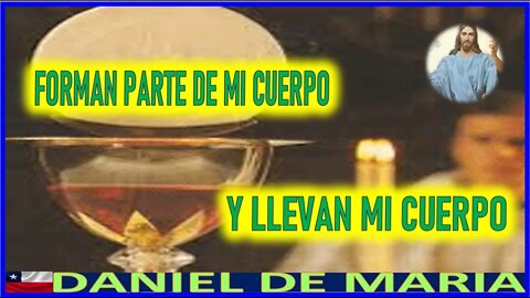 FORMAN PARTE DE MI CUERPO Y LLEVAN MI SANGRE - MENSAJE DE JESUCRISTO A DANIEL DE MARIA 15 MAYO 202