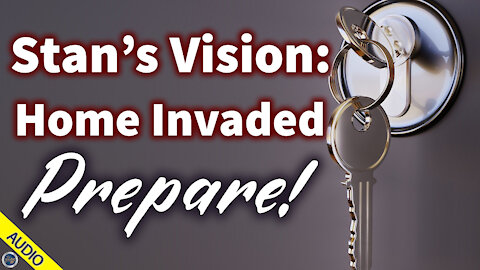 Stan's Vision: Home Invaded - Prepare! 09/24/2020