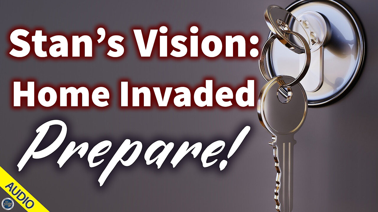 Stan's Vision: Home Invaded - Prepare! 09/24/2020