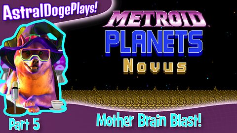 Metroid Planets - Novus ~ Part 5: Mother Brain Blast!