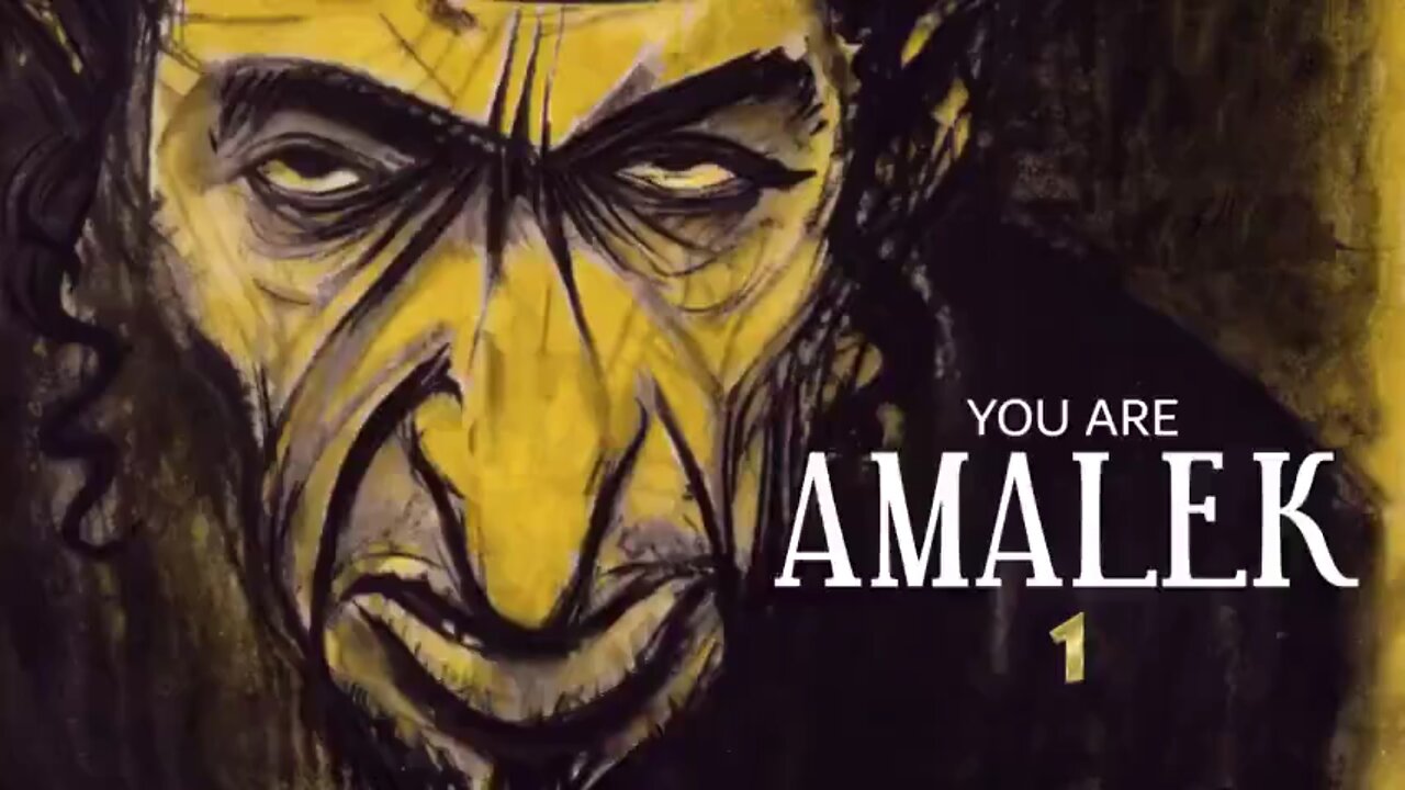 YOU ARE AMALEK [PART 1]