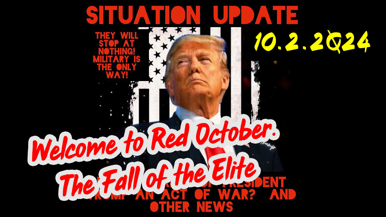 Situation Update 10-2-24 ~ Welcome to Red October. The Fall of the Elite....World War III Begins