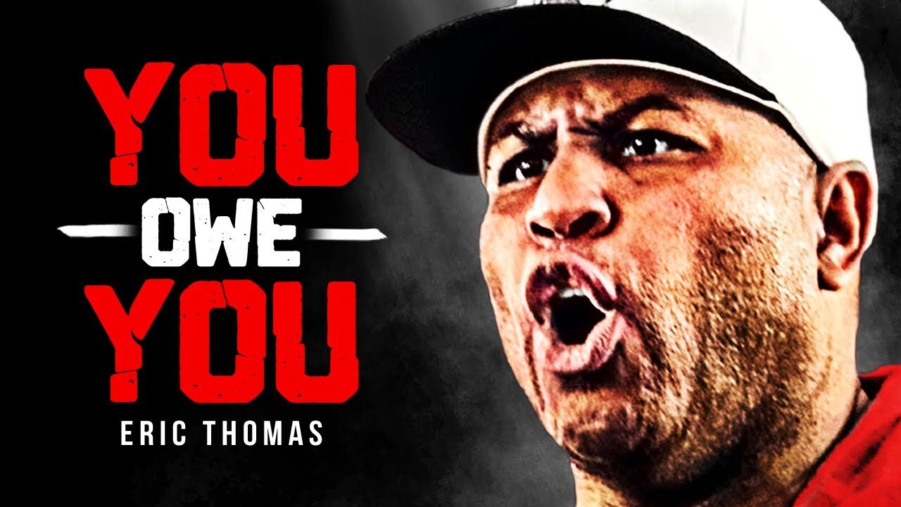 YOU OWE YOU - Best Motivational Speech Video (Eric Thomas Motivation)