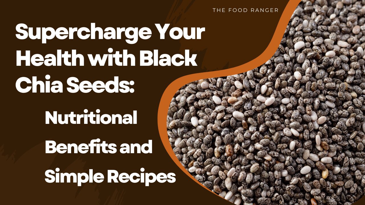 Supercharge Your Health with Black Chia Seeds Nutritional Benefits and Simple Recipes