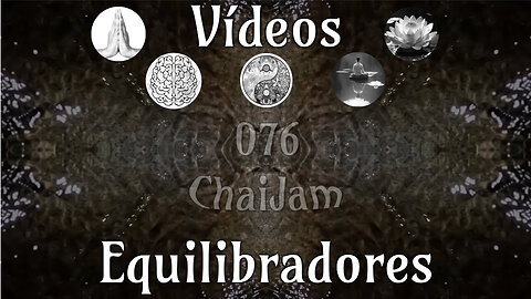 076 chaiJam📹Videos Equilibradores☯️🎧♥️🕉️Atencion👁️Concentracion🎯Meditacion🧘‍♂️