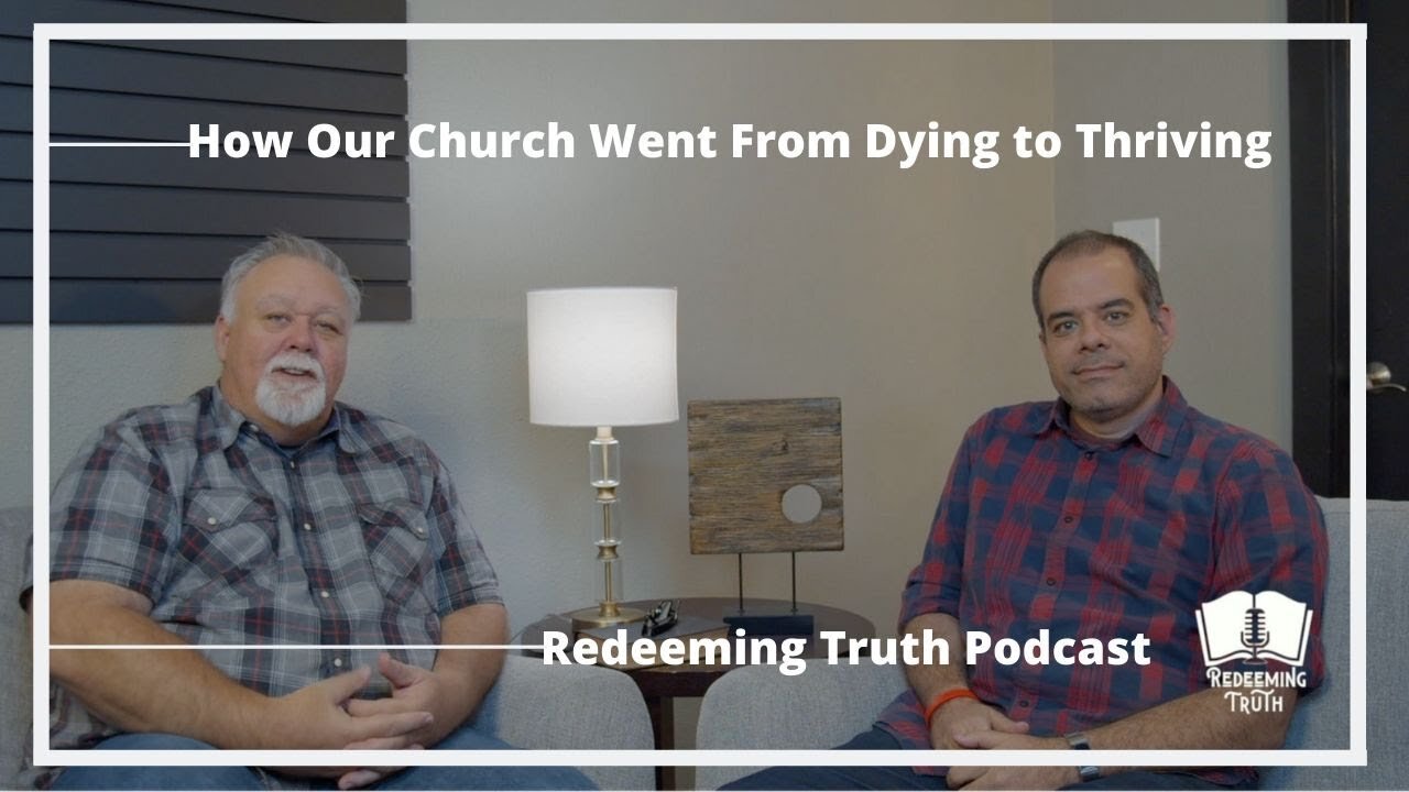 Ep 12 | How Our Church Went From Dying to Thriving | Redeeming Truth