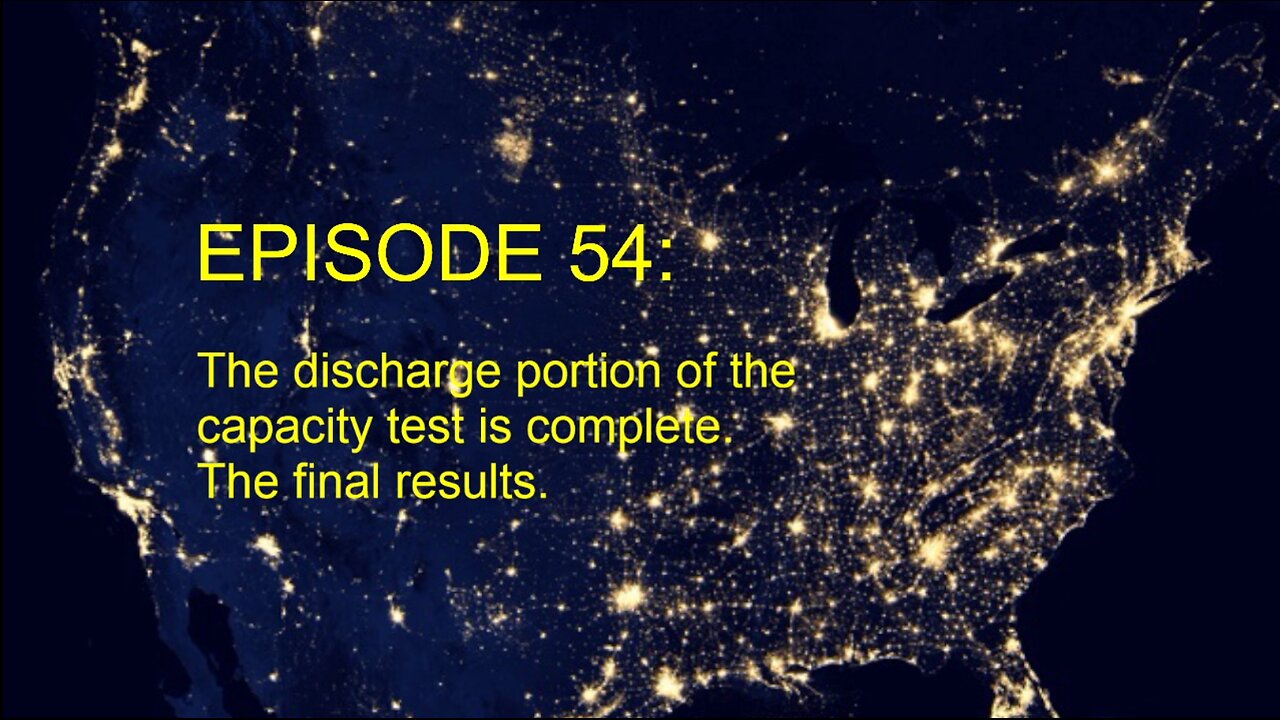 EPISODE 54 - End of capacity test discharge cycle and final results