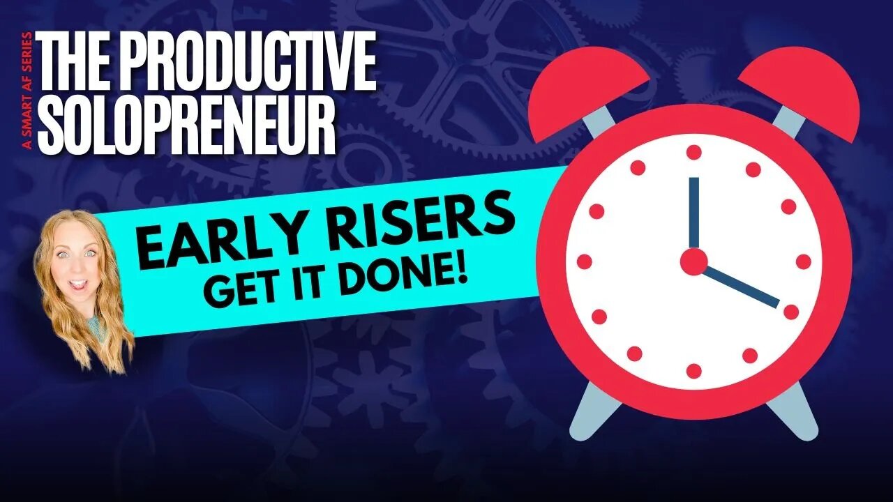 The Productive Solopreneur - Become an Early Riser