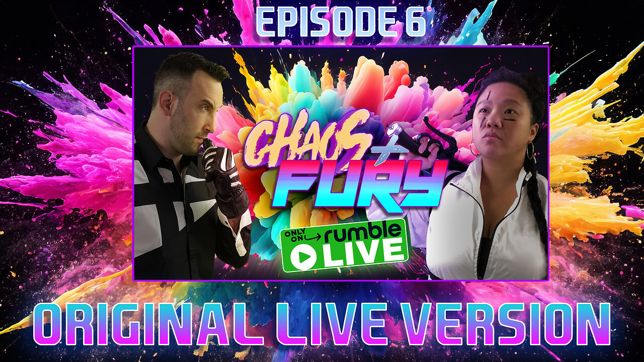 CHAOS & FURY | Episode 06: Douche Chill & Cringe (Original Live Version)