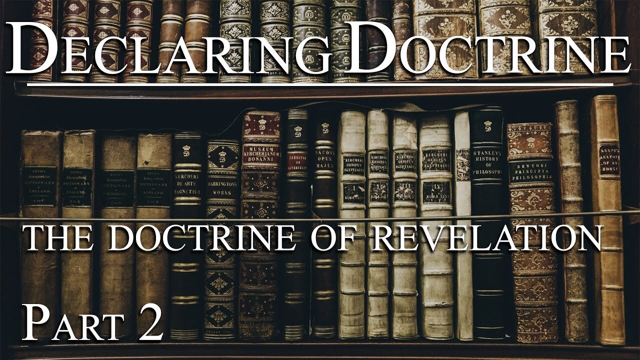 Declaring Doctrine (02) | The Doctrine of Revelation