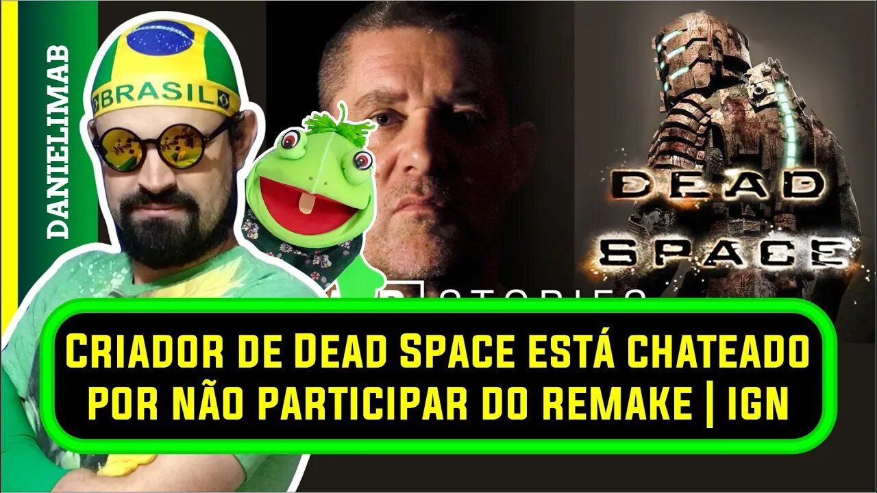 354 - Criador de Dead Space está chateado por não participar do remake | ign