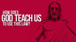 How Does God Teach Us To Use This Law?