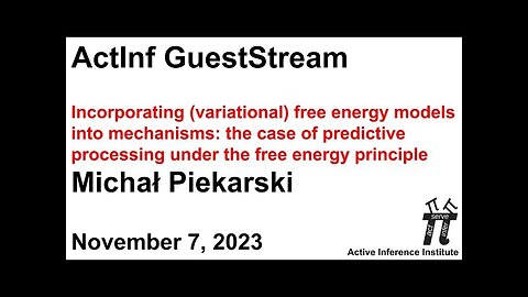 ActInf GuestStream 063.1 ~ "Incorporating (variational) free energy models into mechanisms"