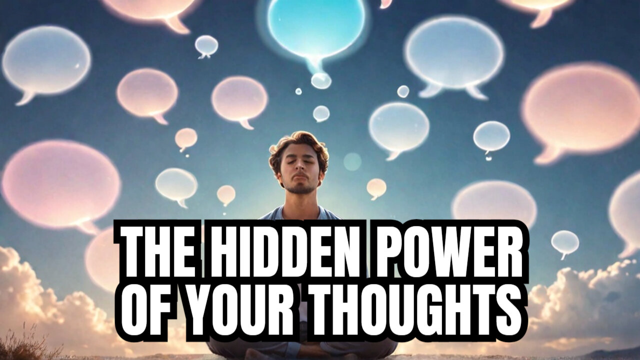 The Hidden Power of Your Thoughts Explained.