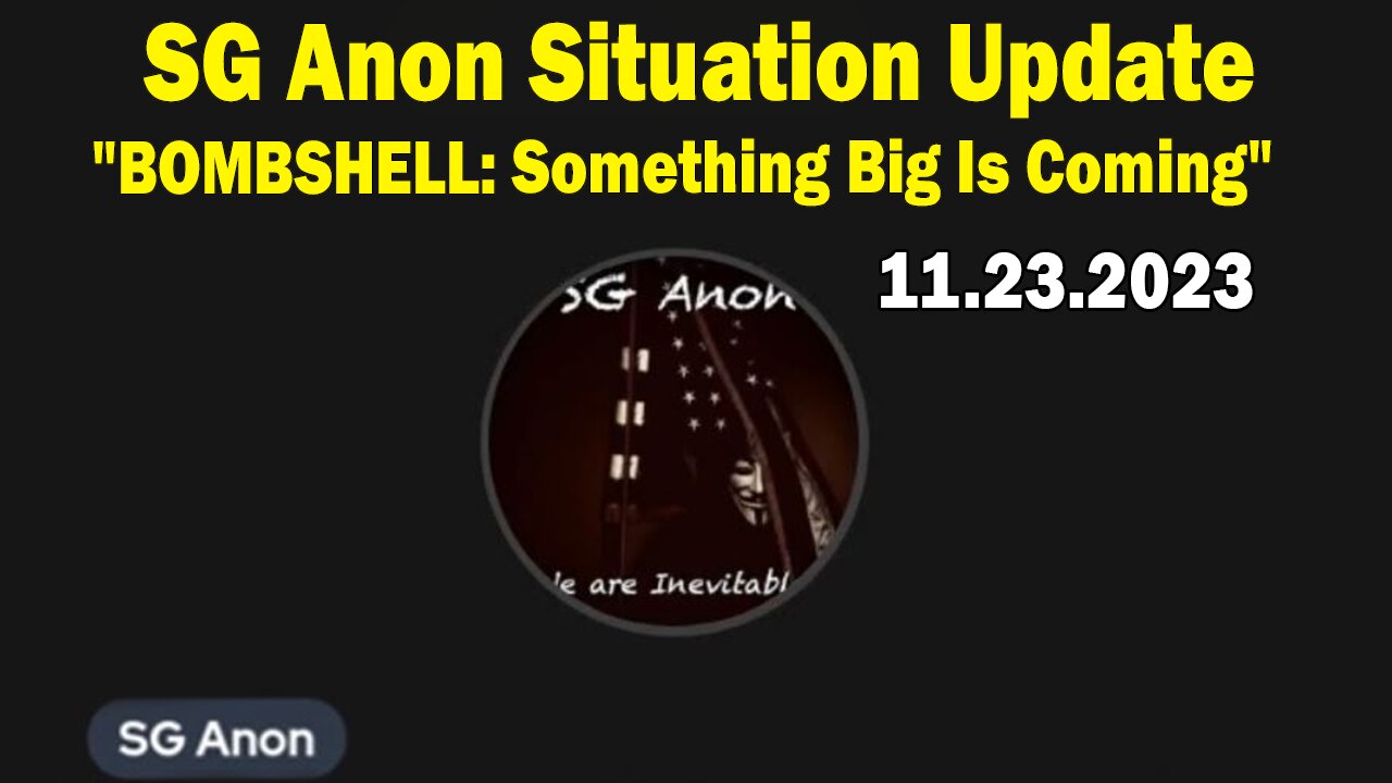 SG Anon Situation Update Nov 23: "BOMBSHELL: Something Big Is Coming"