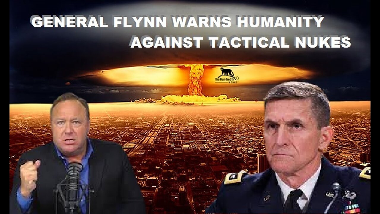 GENERAL FLYNN WARNS HUMANITY AGAINST TACTICAL NUKES