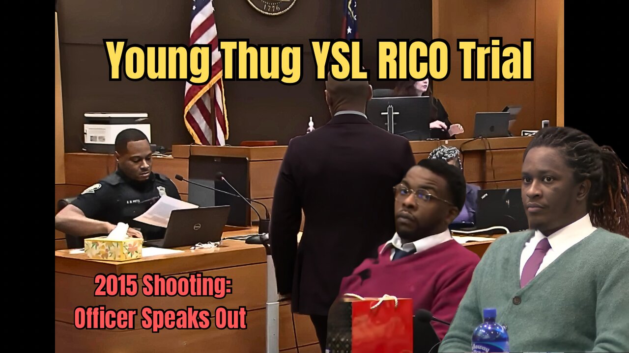 Young Thug YSL Trial: 2015 Drive-By Shooting - Officer Reveals Critical Witness Account