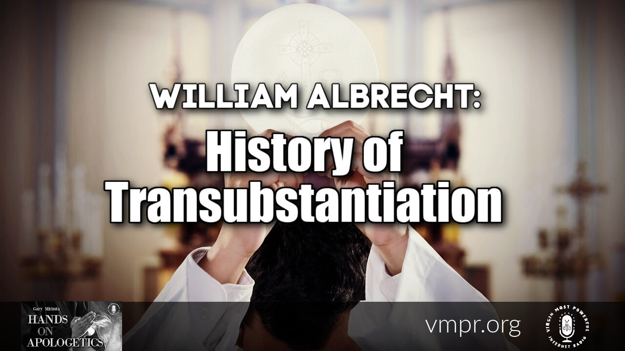 30 Nov 21, Hands on Apologetics: History of Transubstantiation
