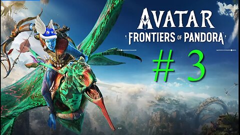 Avatar "Frontiers of Pandora" # 3 "Let's Fly"