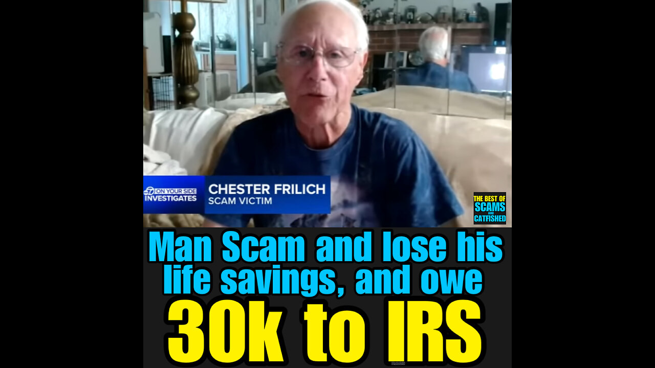 SC #7 Man lose his life saving to a scam and now owe 30k to the IRS