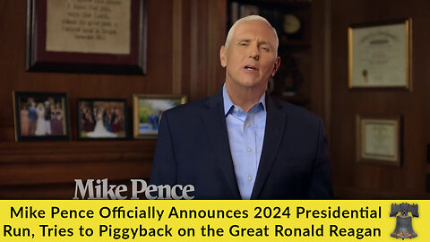 Mike Pence Officially Announces 2024 Presidential Run, Tries to Piggyback on the Great Ronald Reagan