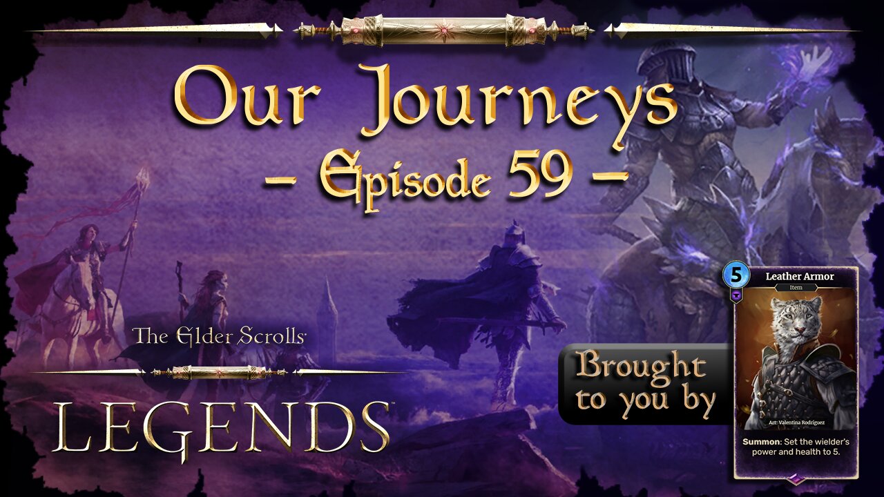 Elder Scrolls Legends: Our Journeys - Ep 59