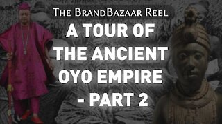 A TOUR OF THE ANCIENT OYO EMPIRE - PART 2