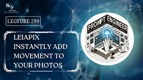 299. LeiaPix Instantly Add Movement to Your Photos | Skyhighes | Prompt Engineering