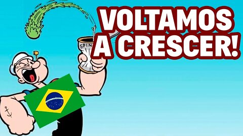 Brasil volta a crescer!