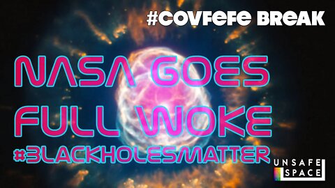 #Covfefe Break: NASA Goes Full Woke #BlackHolesMatter