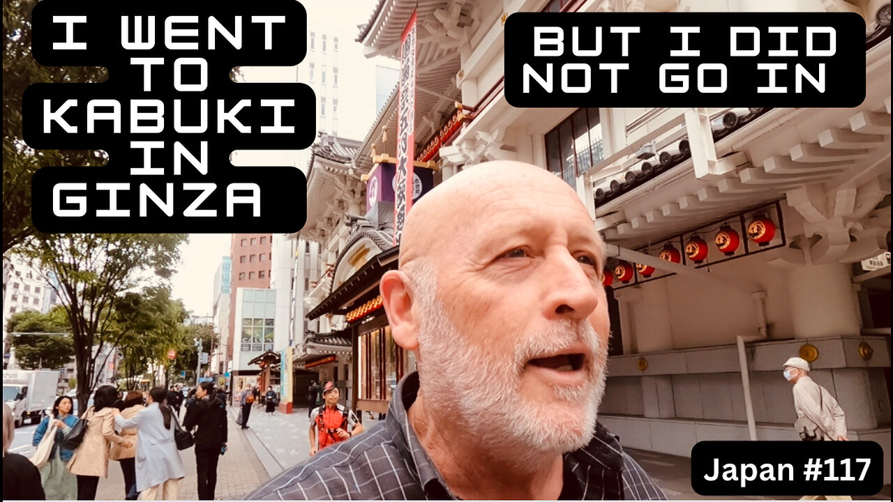 I went to Kabuki in Ginza but i did not go in Japan #117
