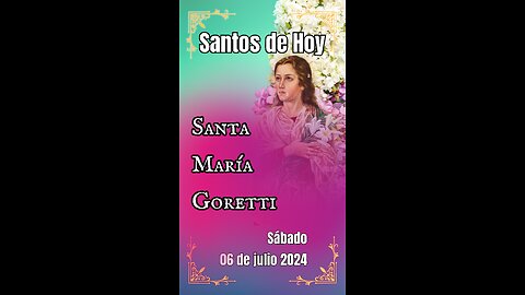 🟦SANTOS DE CADA DÍA 🎬🎙-- VIDEO/PODCAST -- SANTA MARÍA GORETTI PROGRAMA. 06/07/2024 SÁBADO
