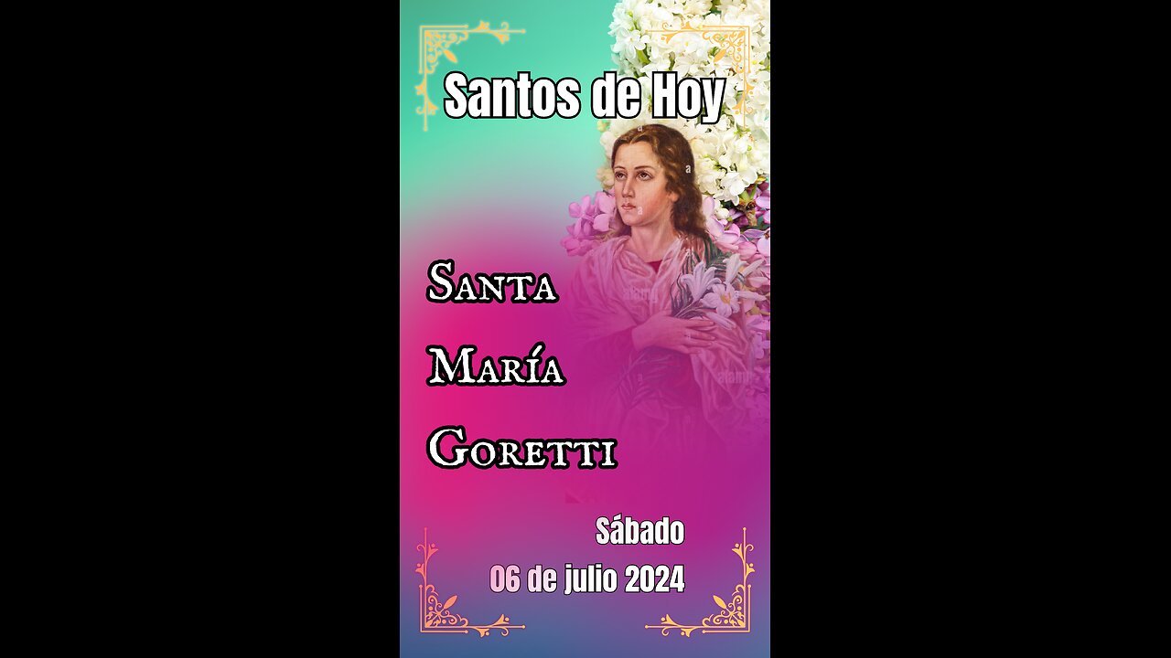 🟦SANTOS DE CADA DÍA 🎬🎙-- VIDEO/PODCAST -- SANTA MARÍA GORETTI PROGRAMA. 06/07/2024 SÁBADO