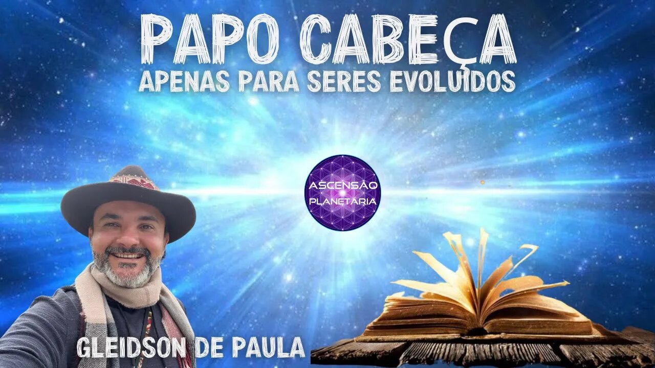 Papo cabeça apenas para seres evoluídos - Gleidson de Paula