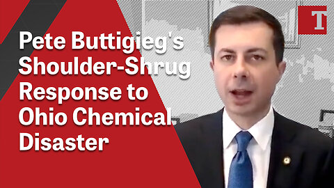 Pete Buttigieg's Shoulder-Shrug Response to Ohio Chemical Disaster