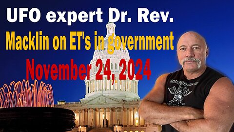 UFO expert Dr. Rev. Macklin on ET's in government, our lives and global agencies.