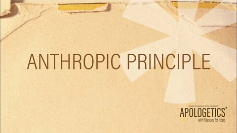 Apologetics with Reasons for Hope | Anthropic Principle