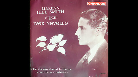 Ivor Novello - Marilyn Hill Smith Sings Ivor Novello (1993) [Complete CD]