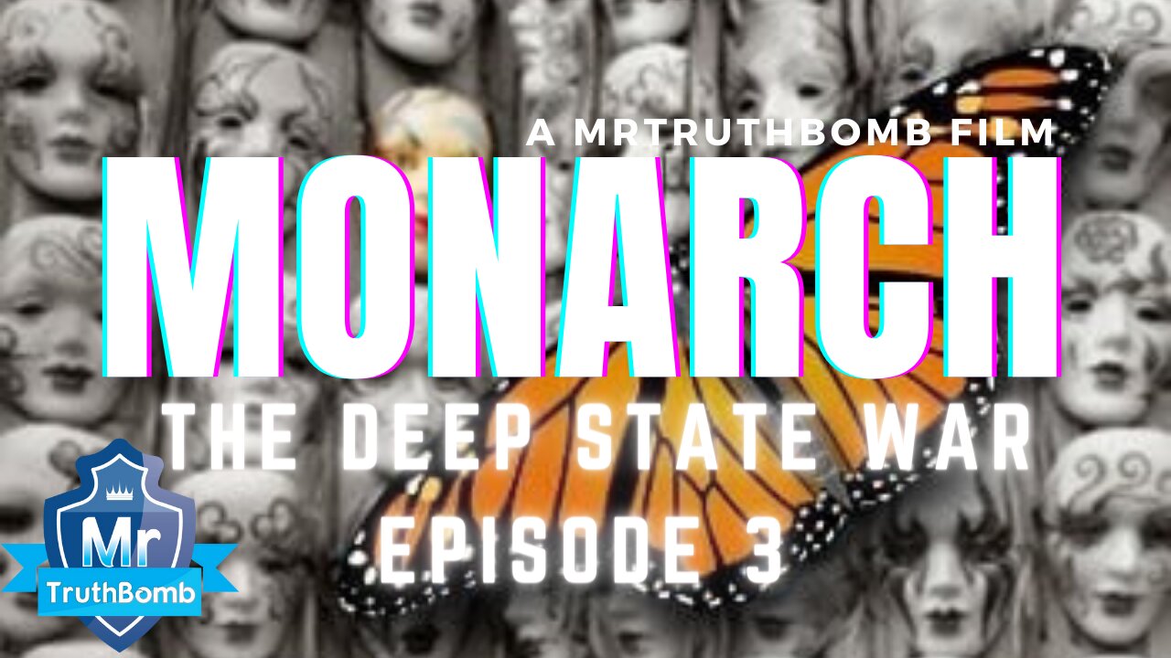 MONARCH - The Deep State War Episode 3 - A MrTruthBomb Film - Ft. O’BRIEN / SPRINGMEIER