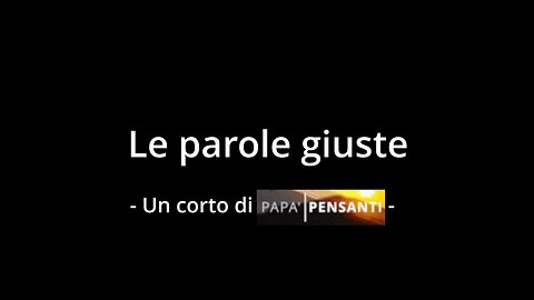 "La parole giuste" (versione corta)