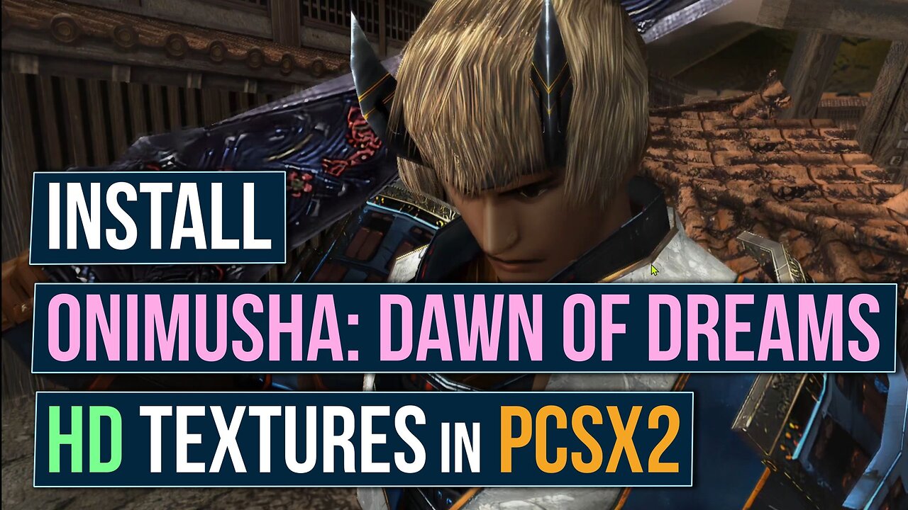 How to Install Onimusha Dawn of Dreams HD Textures in PCSX2 2.0