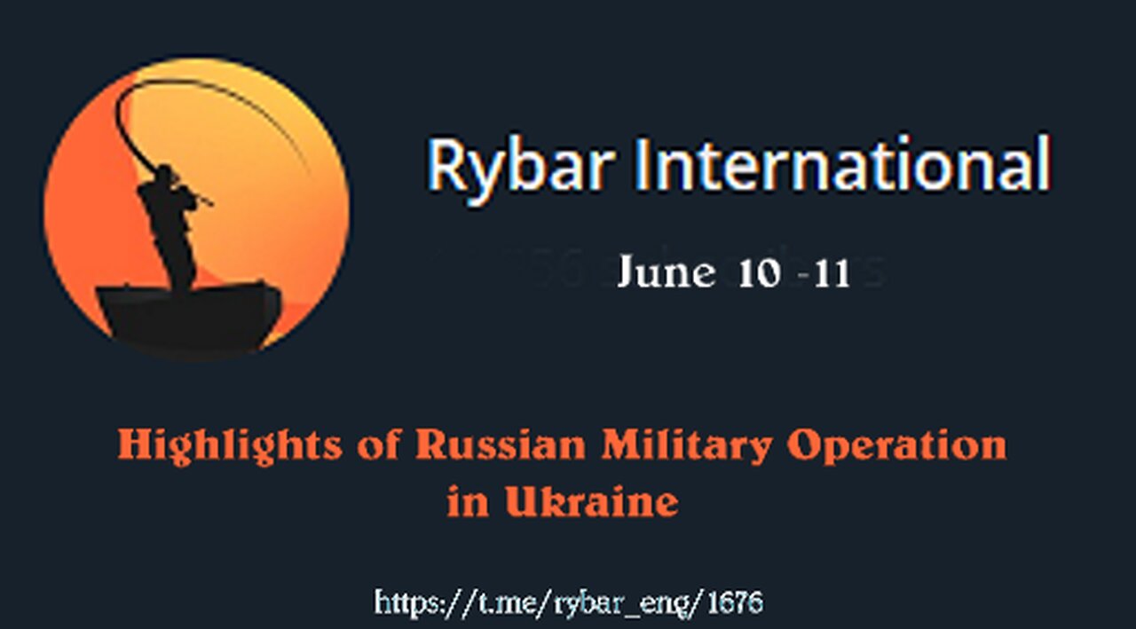 Highlights of Russian Military Operation in Ukraine on June 10-11