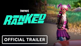 Fortnite - Official Ranked Launch Overview Trailer