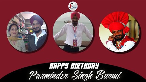 Happy Birthday to Parminder Singh Burmi Ji 🎂