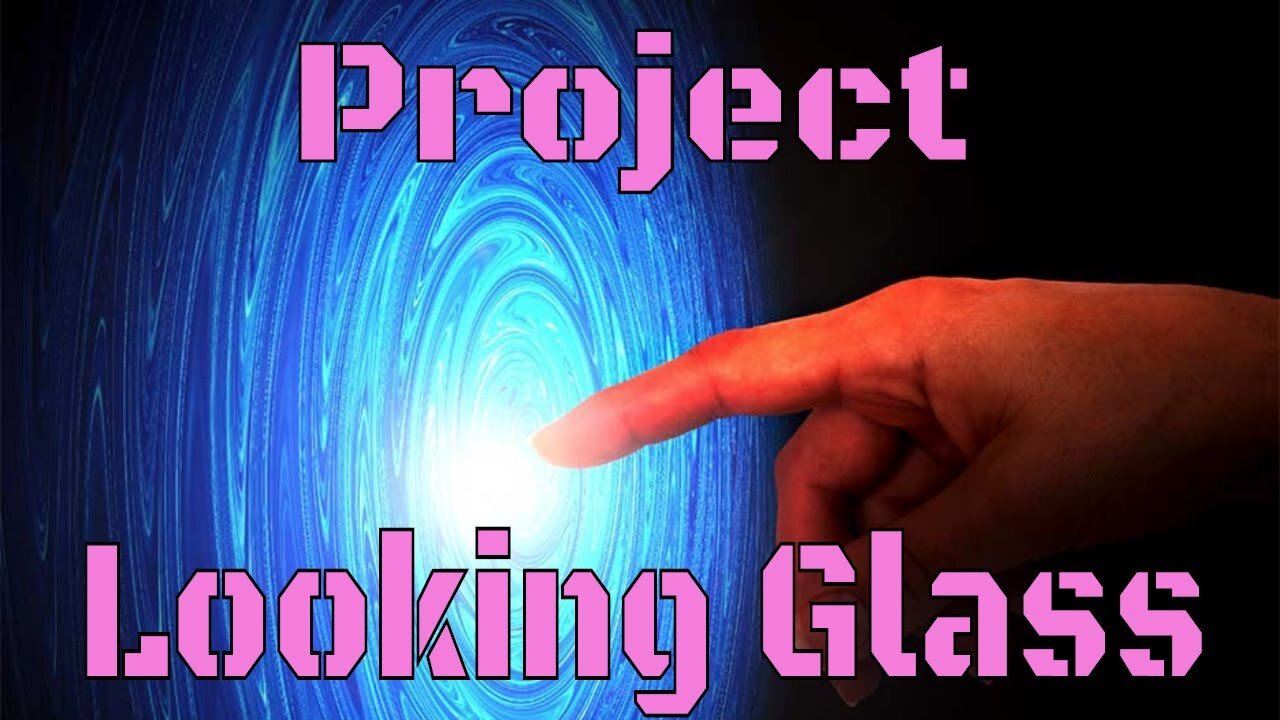 Project Looking Glass: They Panicked When They Saw The Future