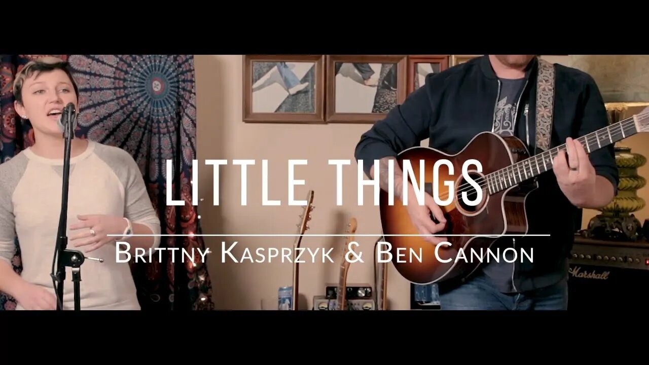 Brittny Kasprzyk and Ben Cannon - Little Things