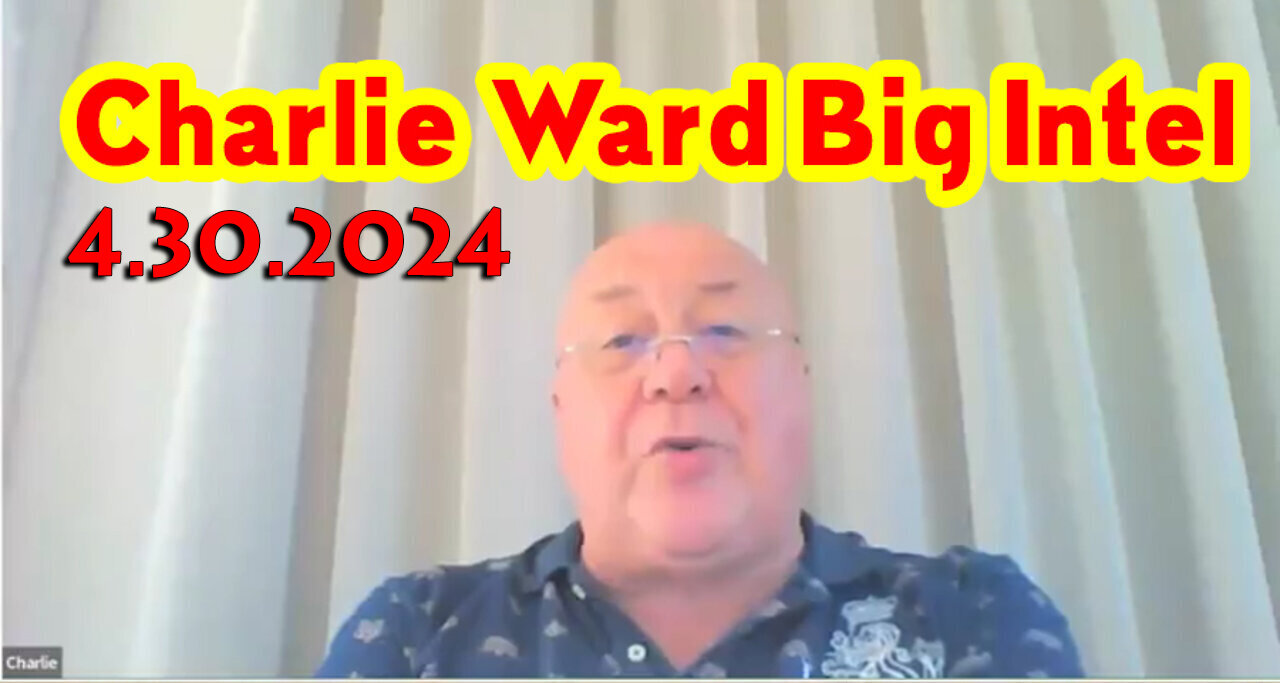 Charlie Ward HUGE "Q Drop Intel" April 30, 2024