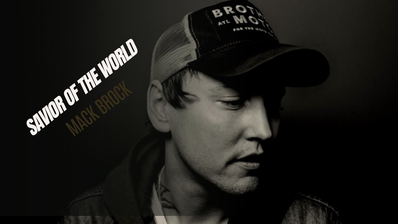 Savior Of The World – Mack Brock – Global Jesus Christ Worshipers