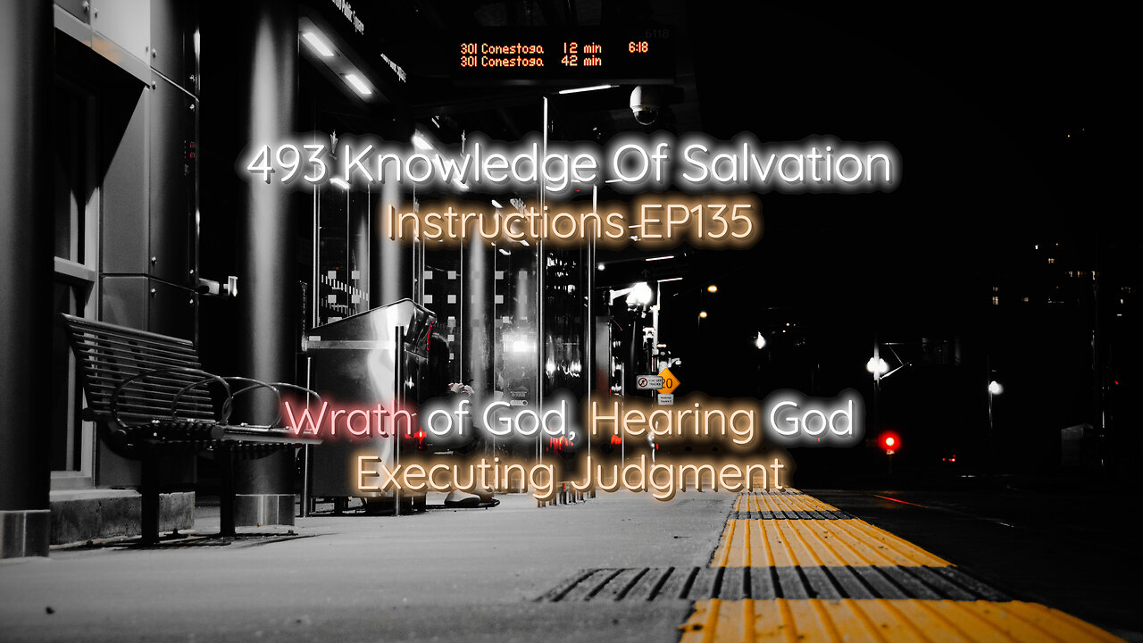 493 Knowledge Of Salvation - Instructions EP135 - Wrath of God, Hearing God, Executing Judgment