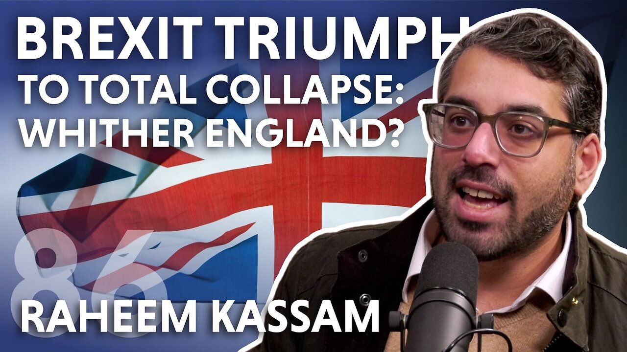 Brexit Triumph To Total Collapse: Whither England? (feat. Raheem J. Kassam)